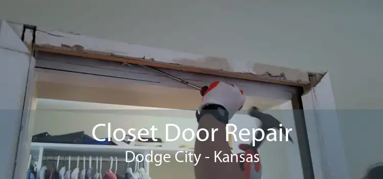 Closet Door Repair Dodge City - Kansas