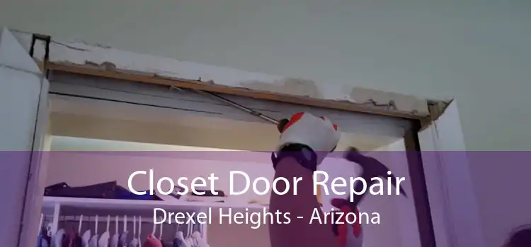 Closet Door Repair Drexel Heights - Arizona