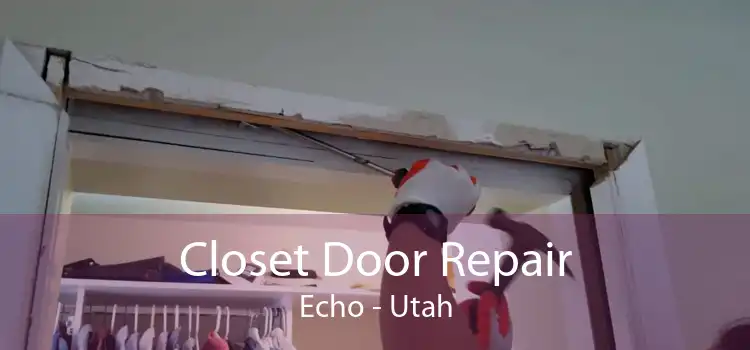 Closet Door Repair Echo - Utah