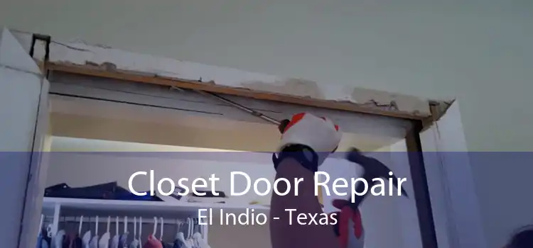 Closet Door Repair El Indio - Texas