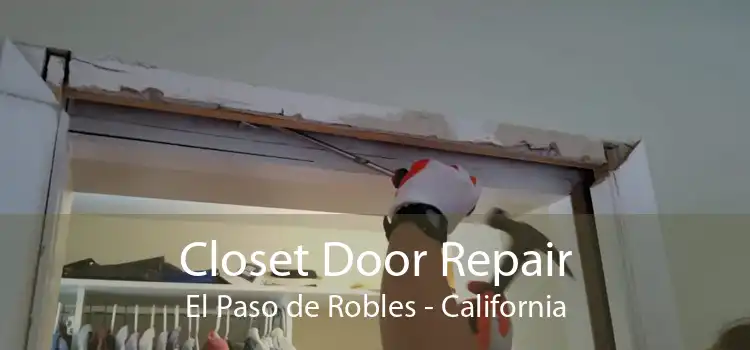 Closet Door Repair El Paso de Robles - California