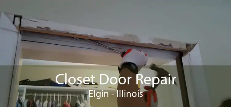 Closet Door Repair Elgin - Illinois