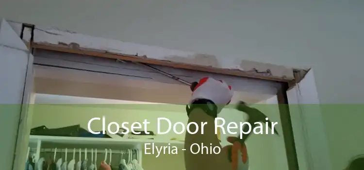 Closet Door Repair Elyria - Ohio