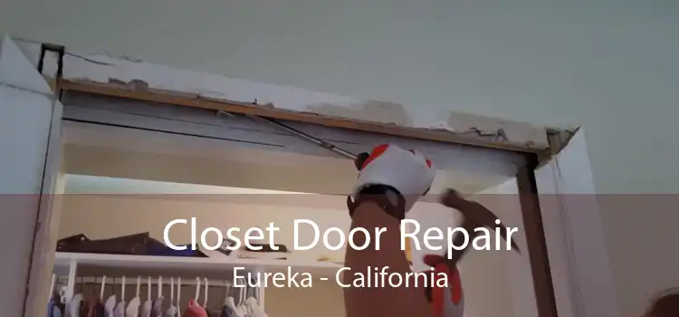 Closet Door Repair Eureka - California