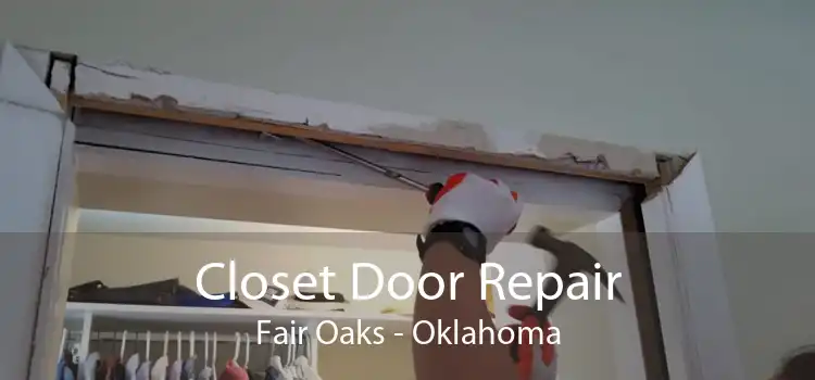 Closet Door Repair Fair Oaks - Oklahoma