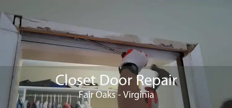Closet Door Repair Fair Oaks - Virginia