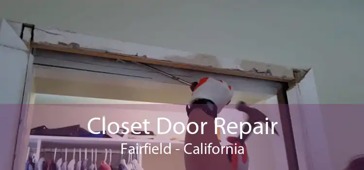 Closet Door Repair Fairfield - California