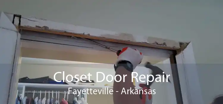 Closet Door Repair Fayetteville - Arkansas