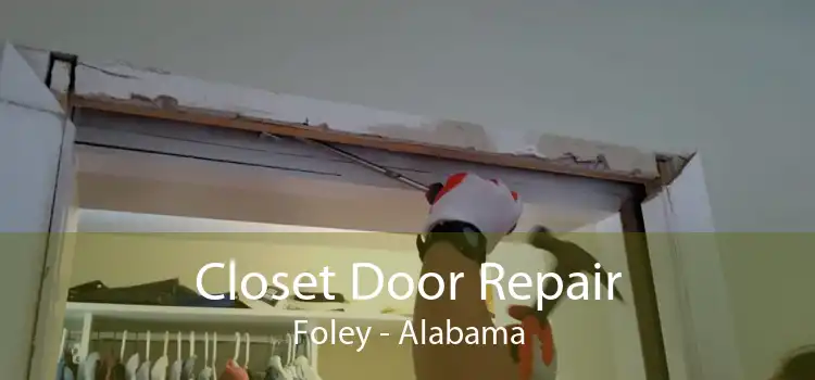 Closet Door Repair Foley - Alabama