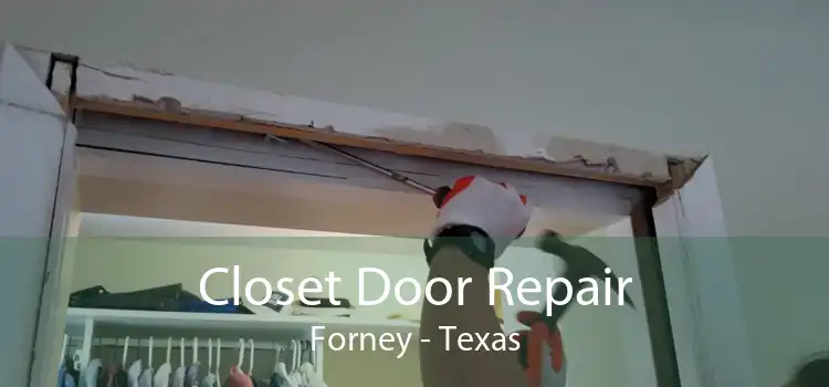 Closet Door Repair Forney - Texas