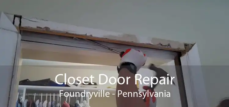 Closet Door Repair Foundryville - Pennsylvania