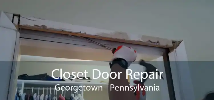 Closet Door Repair Georgetown - Pennsylvania