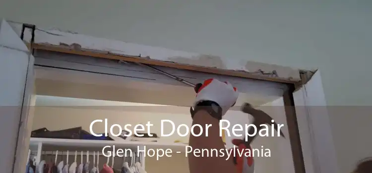 Closet Door Repair Glen Hope - Pennsylvania