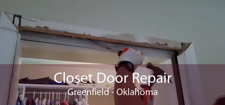 Closet Door Repair Greenfield - Oklahoma