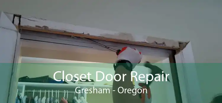Closet Door Repair Gresham - Oregon