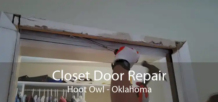 Closet Door Repair Hoot Owl - Oklahoma