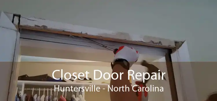 Closet Door Repair Huntersville - North Carolina