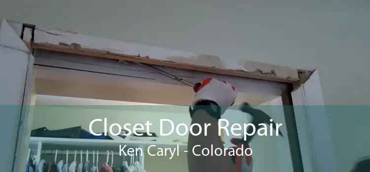 Closet Door Repair Ken Caryl - Colorado