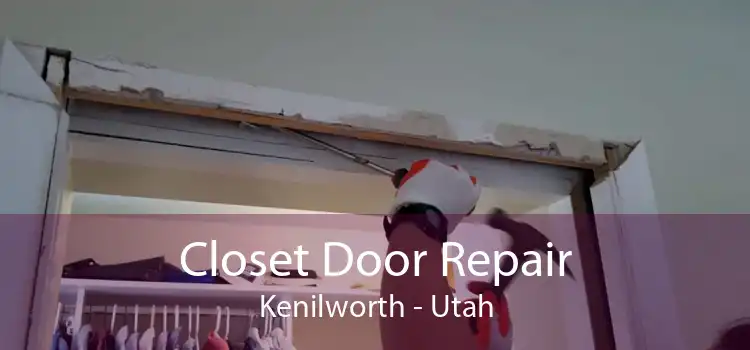 Closet Door Repair Kenilworth - Utah