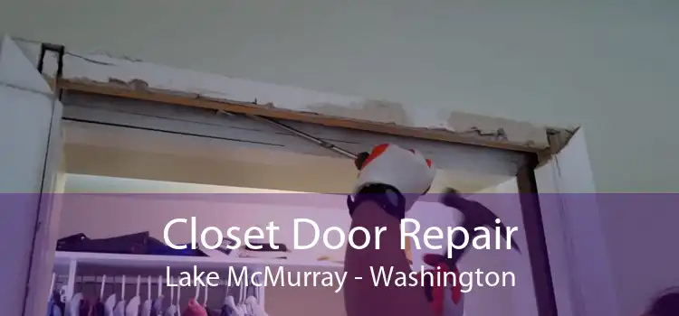 Closet Door Repair Lake McMurray - Washington