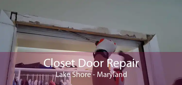 Closet Door Repair Lake Shore - Maryland