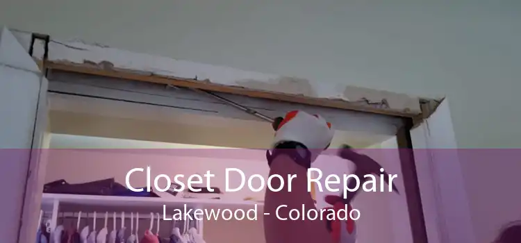 Closet Door Repair Lakewood - Colorado