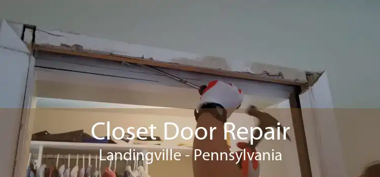 Closet Door Repair Landingville - Pennsylvania