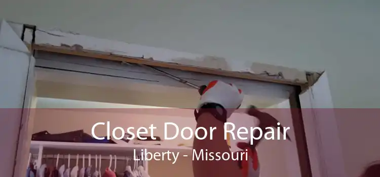 Closet Door Repair Liberty - Missouri