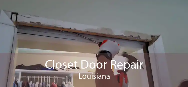 Closet Door Repair Louisiana