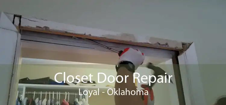 Closet Door Repair Loyal - Oklahoma