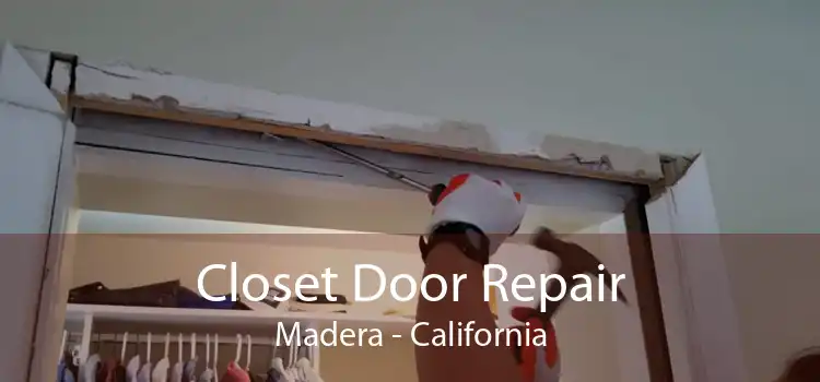 Closet Door Repair Madera - California