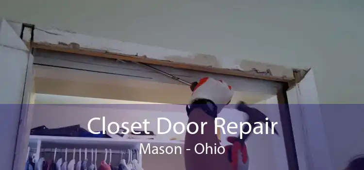 Closet Door Repair Mason - Ohio