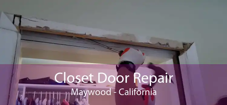 Closet Door Repair Maywood - California