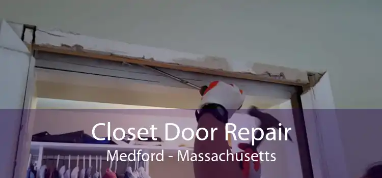 Closet Door Repair Medford - Massachusetts