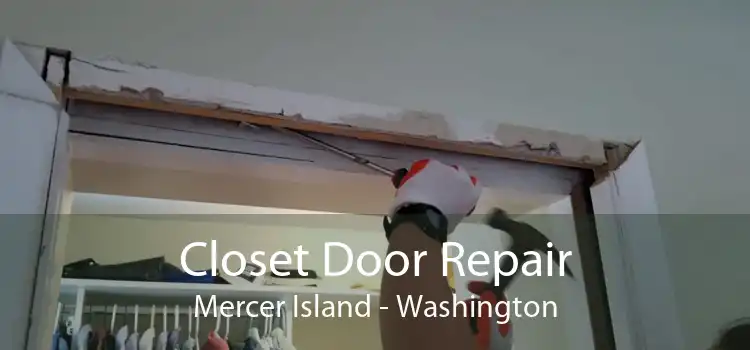 Closet Door Repair Mercer Island - Washington