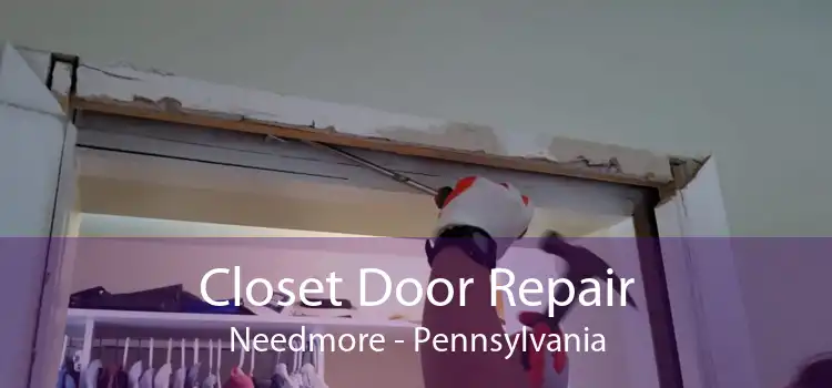 Closet Door Repair Needmore - Pennsylvania