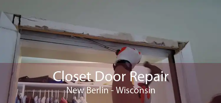 Closet Door Repair New Berlin - Wisconsin
