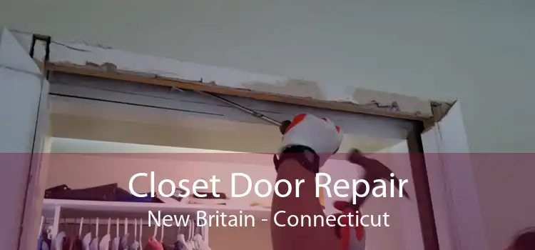 Closet Door Repair New Britain - Connecticut