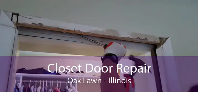 Closet Door Repair Oak Lawn - Illinois