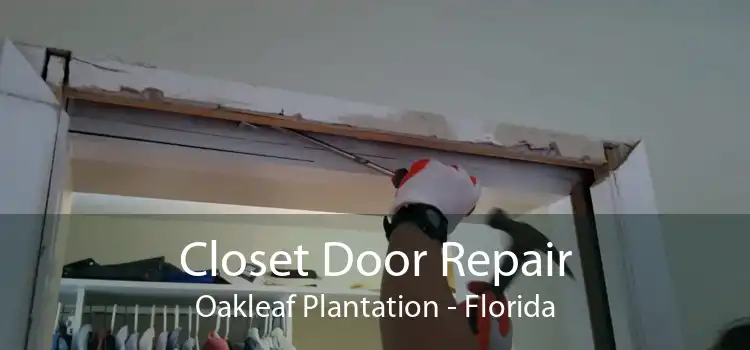Closet Door Repair Oakleaf Plantation - Florida