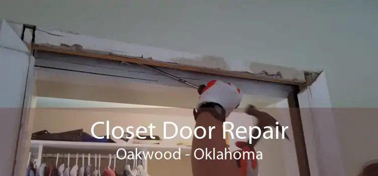 Closet Door Repair Oakwood - Oklahoma