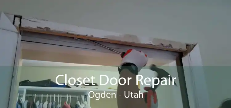 Closet Door Repair Ogden - Utah