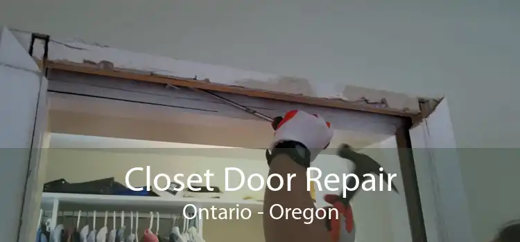 Closet Door Repair Ontario - Oregon