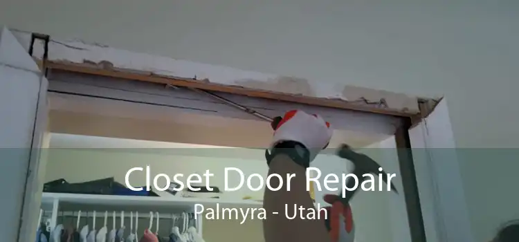 Closet Door Repair Palmyra - Utah