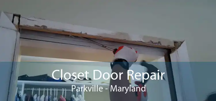 Closet Door Repair Parkville - Maryland