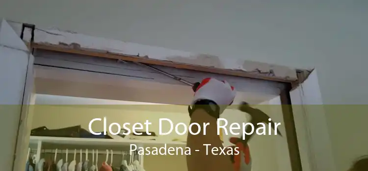 Closet Door Repair Pasadena - Texas