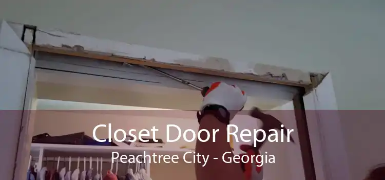 Closet Door Repair Peachtree City - Georgia