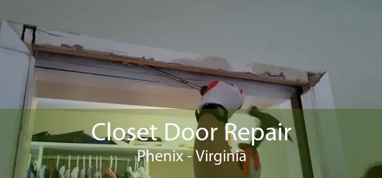 Closet Door Repair Phenix - Virginia