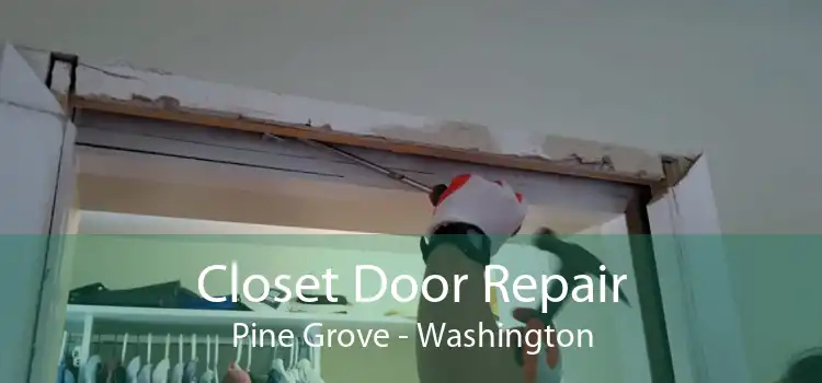 Closet Door Repair Pine Grove - Washington