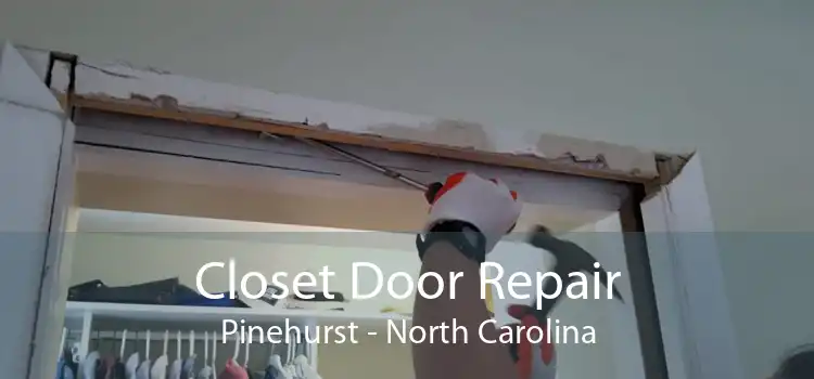 Closet Door Repair Pinehurst - North Carolina